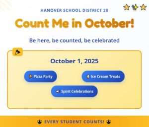 Hanover School District 28 Count Me in October campaign flyer. Header reads 'Count Me in October! Be here, be counted, be celebrated' with decorative stars. Main content shows October 1, 2025 date with three blue buttons listing activities: Pizza Party, Ice Cream Treats, and Spirit Celebrations. Bottom banner states 'Every Student Counts!' with decorative bee icons.